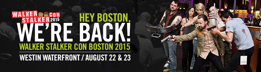 Get Ready For The Dead To Rise. Walker Stalker Con Boston Returns