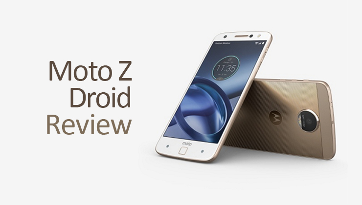 Moto Z Droid Review – A Verizon Exclusive